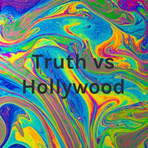 Truth vs Hollywood