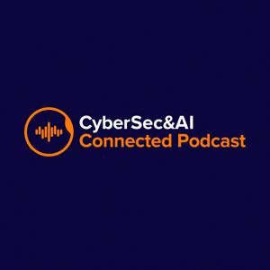 CyberSec&AI Connected Podcast