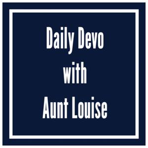 Daily Devo with Aunt Louise