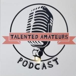 Talented Amateurs Podcast