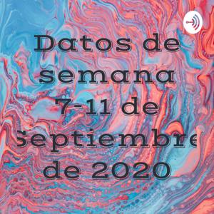 Datos de semana 7-11 de Septiembre de 2020