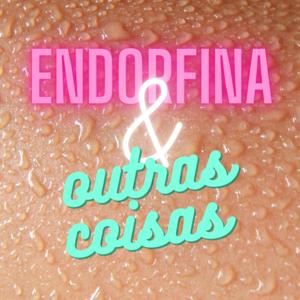 Endorfina & Outras Coisas