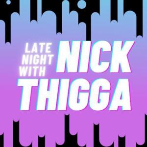 Late Night With Nick Thigga