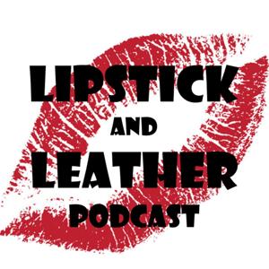 Lipstick and Leather - A Journey Through the Rockin' 80's