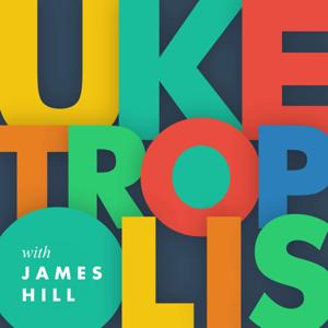 Uketropolis: Ukulele Q&A with James Hill by James Hill