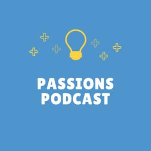 Passions Podcast