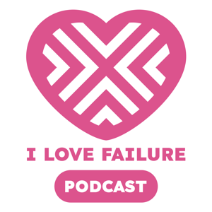 I Love Failure PODCAST