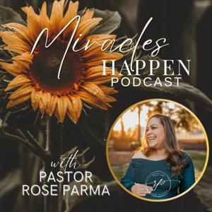 Miracles Happen with Pastor Rose Parma