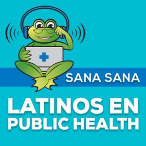 Sana Sana: Latinos en Public Health