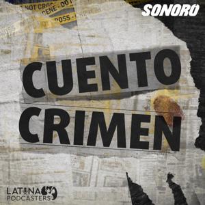 Cuento Crimen: A True Crime Podcast by Sonoro | Cuento Media