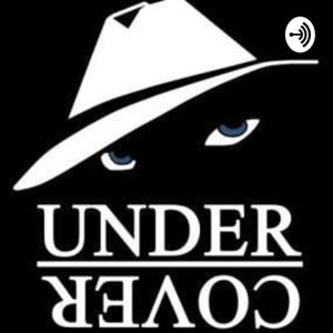 Undercover, The Podcast...