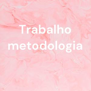 Trabalho metodologia