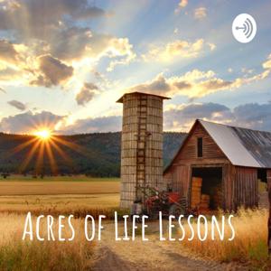 Acres of Life Lessons