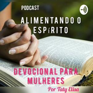 Alimentando O Espírito - Devocional Para Mulheres Por Taty Elisa