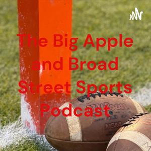The Big Apple and Broad Street Sports Podcast