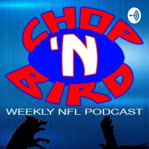 Chop 'n Bird's Weekly NFL Podcast