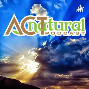 ACT natural Podcast