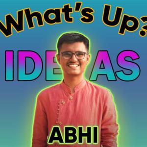 What's Up Abhi(Now)!?