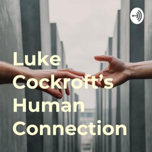 Luke Cockroft’s Human Connection