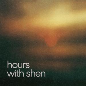 ° hours with shen