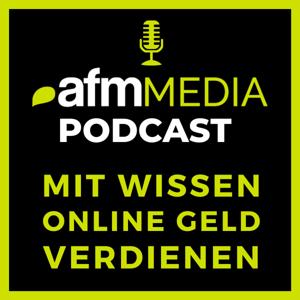 Mit Wissen Online Geld verdienen - AFM Media Podcast