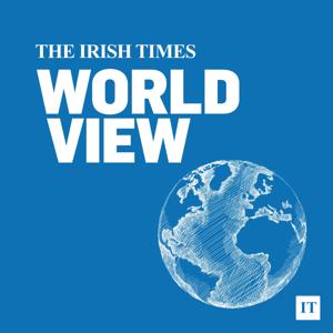 The Irish Times World View Podcast by The Irish Times