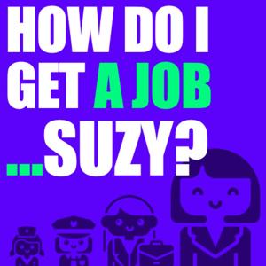 How do I get a job... Suzy?