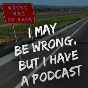 I may be wrong, but I have a podcast