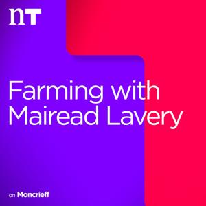 Farming with Mairead Lavery by Newstalk