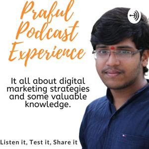 Praful Podcast Experiences.