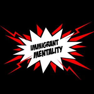 Immigrant Mentality Show