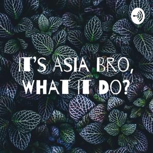 It's Asia Bro, What It Do?