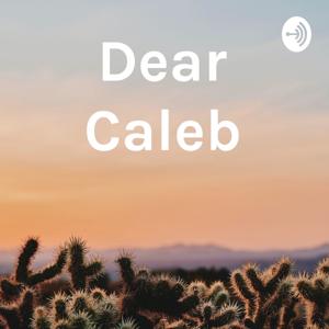 Dear Caleb