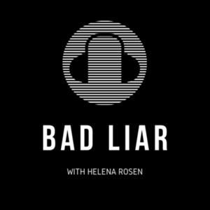 Bad Liar with Helena Rosen