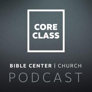 Bible Center Church: Core Classes