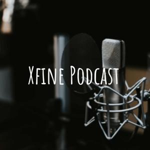 Xfine Podcast