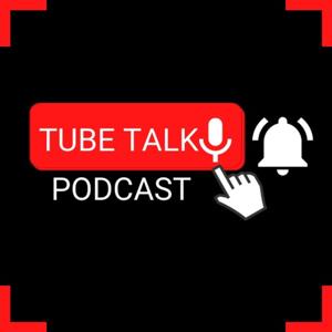 Tube Talk Podcast