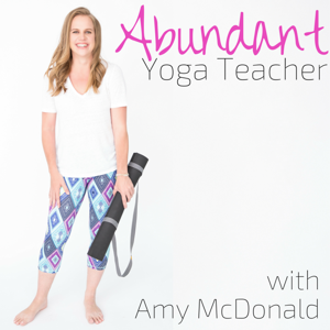 Abundant Yoga Teacher Podcast by Amy McDonald