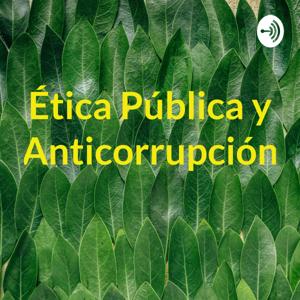 Ética Pública y Anticorrupción