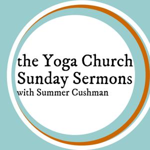 The Yoga Church Sunday Sermons