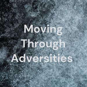 Moving Through Adversities