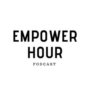 Empower Hour Podcast