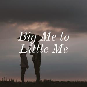 Big Me to Little Me