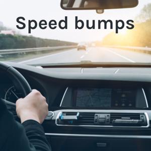 Speed bumps - A Safe Driving Podcast