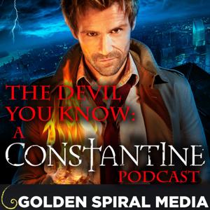 The Devil You Know: A Constantine Podcast by Golden Spiral Media