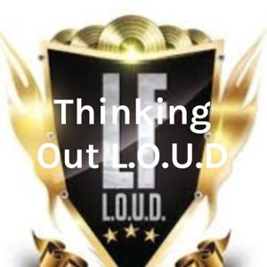 Thinking Out L.O.U.D