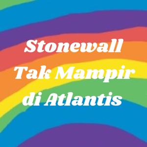 Stonewall Tak Mampir di Atlantis