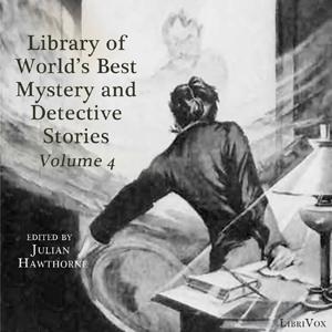 Library of the World's Best Mystery and Detective Stories, Volume 4 by Various