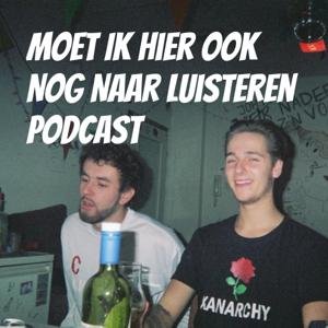 Moet Ik Hier Ook Nog Naar Luisteren Podcast
