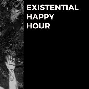 Existential Happy Hour